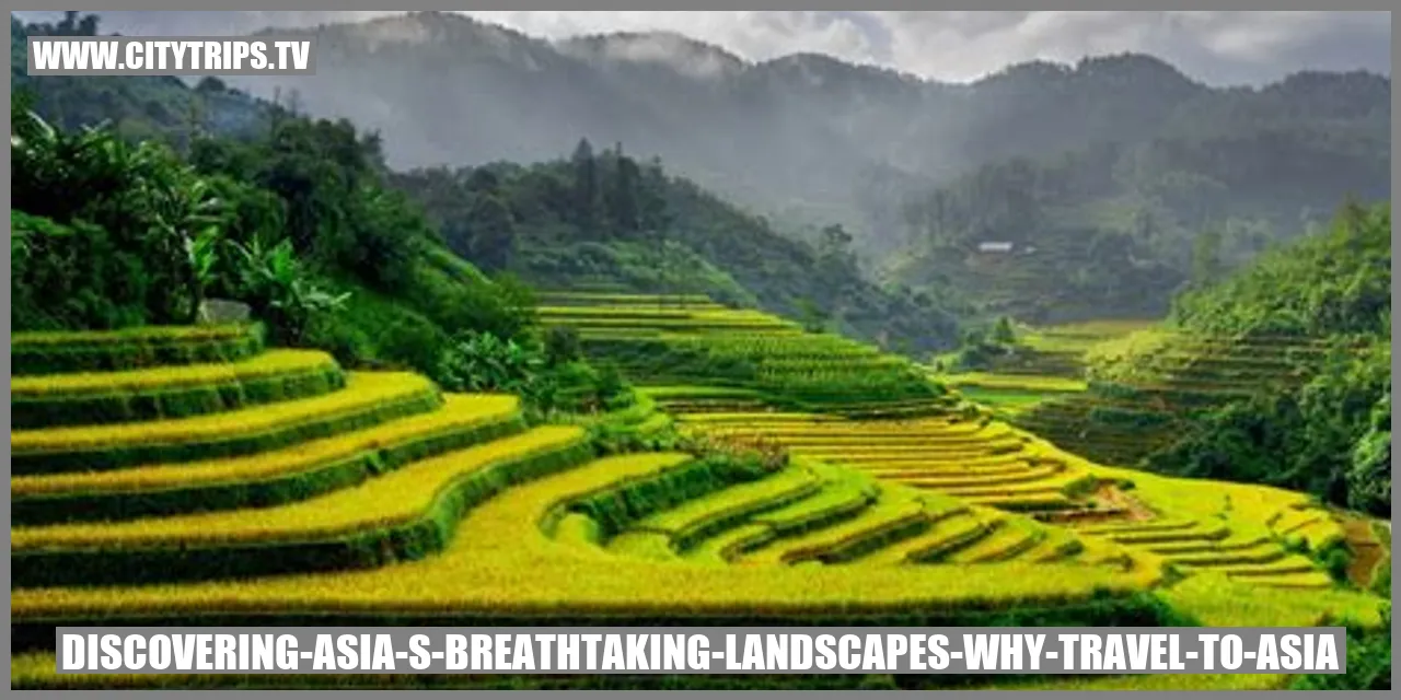 Discovering Asia's Breathtaking Landscapes