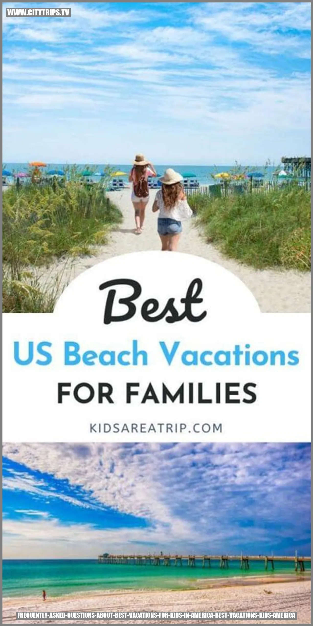 Frequently Asked Questions about Best Vacations for Kids in America