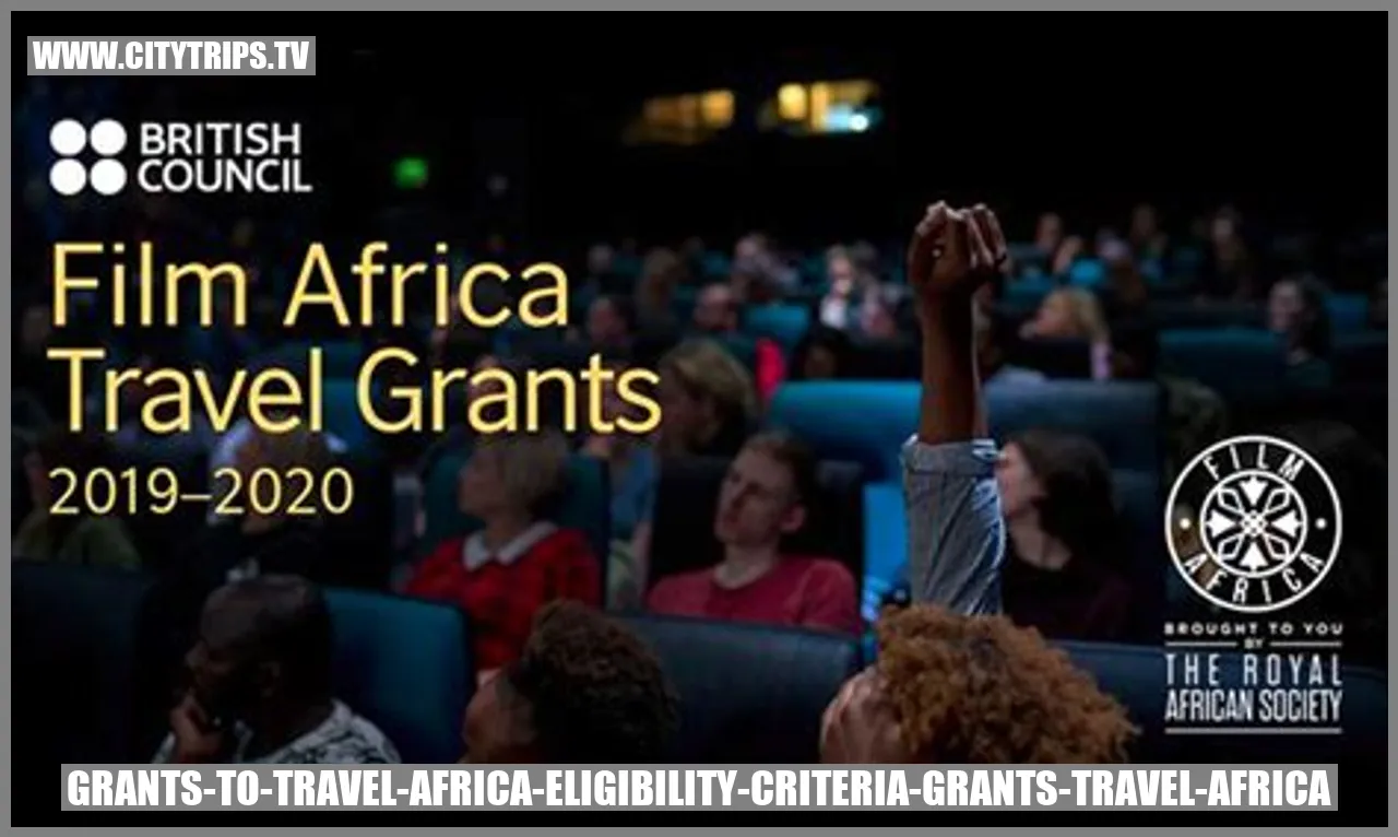Grants to Travel Africa: Eligibility Criteria